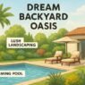 top companies for creating your dream backyard oasis
